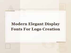 Modern Elegant Display Fonts for Logo Creation