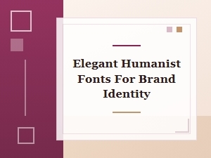 Elegant Humanist Fonts for Brand Identity