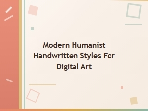 Modern Humanist Handwritten Styles for Digital Art