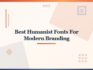 Best Humanist Fonts for Modern Branding