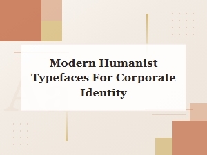 Modern Humanist Sans Serif for Corporate Identity
